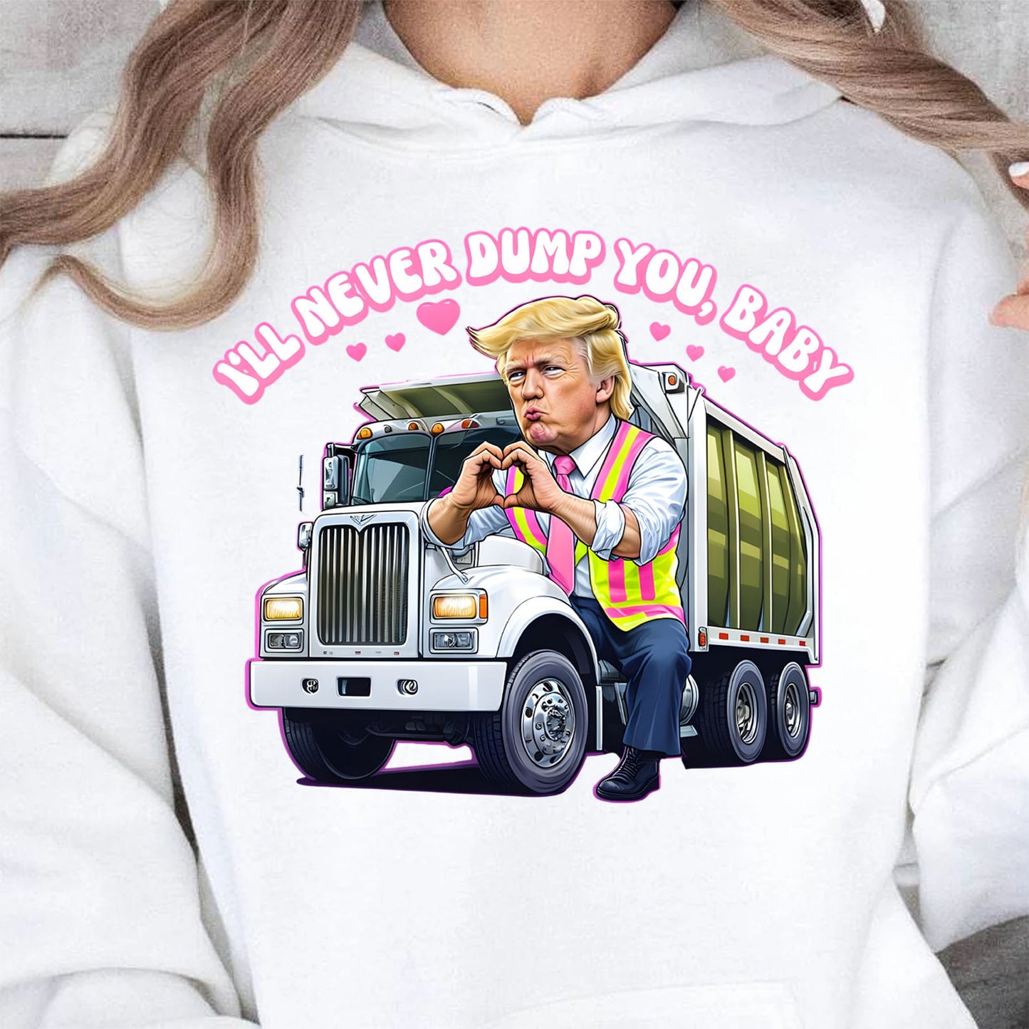 I'll Never Dump You Baby Shirt, Trump Valentines Trash Truck T-Shirt, Funny Trump Valentine's Day Sweatshirt Bright 681946 - GOP