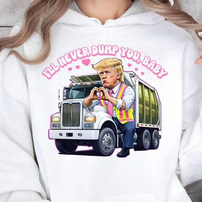 I'll Never Dump You Baby Shirt, Trump Valentines Trash Truck T-Shirt, Funny Trump Valentine's Day Sweatshirt Bright 681946 - GOP