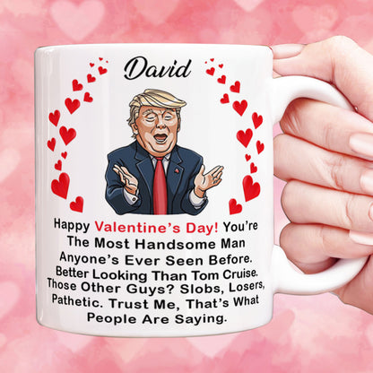 You're The Most Handsome Man Valentine's Day Mug, Donald Trump Greeting Mug, Gift For Him, For Husband Boyfriend Dad 681987 - GOP