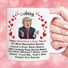 You're The Most Beautiful Woman Valentine's Day Mug, Donald Trump Greeting Mug, Gift For Her, For Wife Girlfriend Mom 681987 - GOP