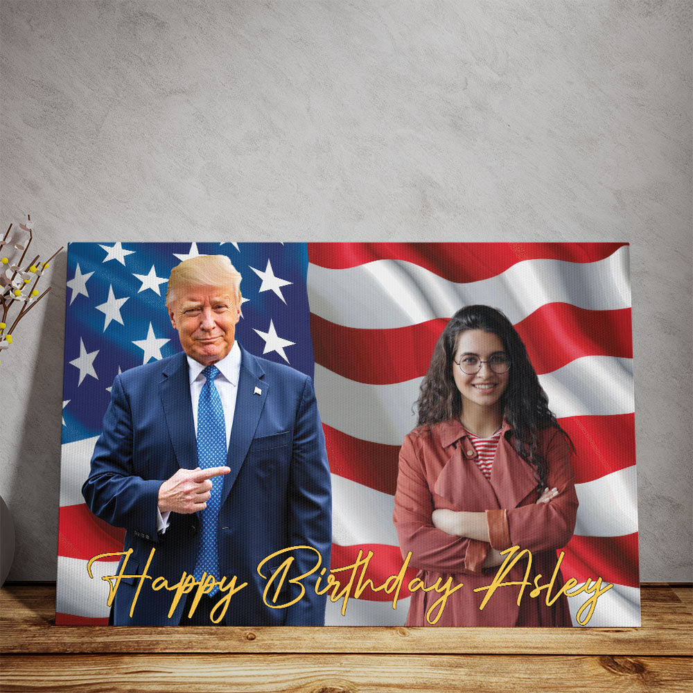 Happy Birthday Day Canvas, Personalize Custom Photo with Trump, Photo with Trump, Donald Trump President, Family Gift Decoration 682021 - GOP