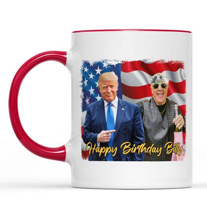 Happy Birthday Mug, Personalize Custom Photo with Trump Mug, Photo with Trump, Donald Trump President, Family Gift White Mug Accent Mug 682021 - GOP