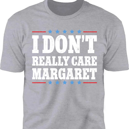 I Don't Really Care Margaret Shirt, Vice President Vance Shirt,  Trump Vance 2025 Political Dark Shirt 682013 - GOP