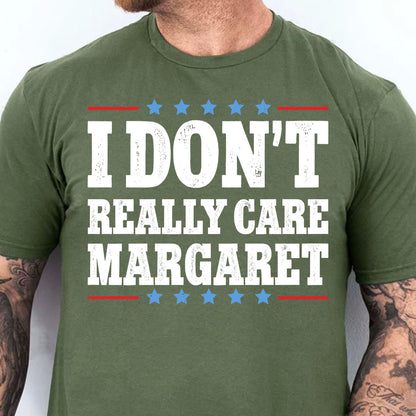 I Don't Really Care Margaret Shirt, Vice President Vance Shirt,  Trump Vance 2025 Political Dark Shirt 682013 - GOP