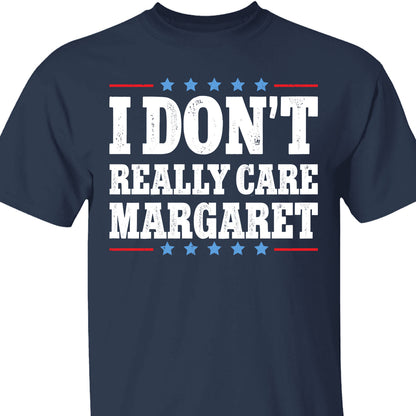 I Don't Really Care Margaret Shirt, Vice President Vance Shirt,  Trump Vance 2025 Political Dark Shirt 682013 - GOP