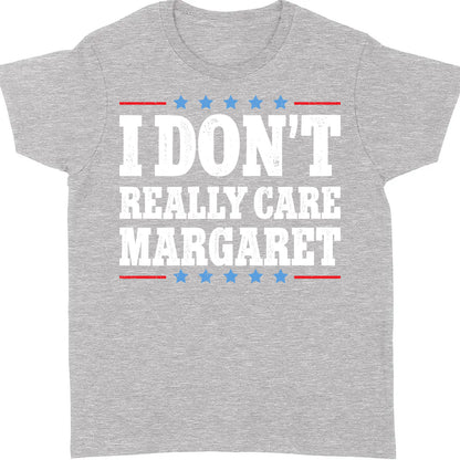 I Don't Really Care Margaret Shirt, Vice President Vance Shirt,  Trump Vance 2025 Political Dark Shirt 682013 - GOP