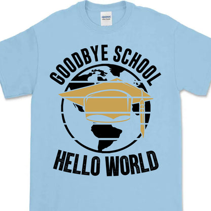 Goodbye School Hello World, Graduation Bright Shirt Design, Class Of 2025, Graduation 2025 682028