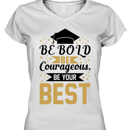 Be Bold Be Courageous Be Your Best, Graduation Bright Shirt Design, Class Of 2025, Graduation 2025 682033