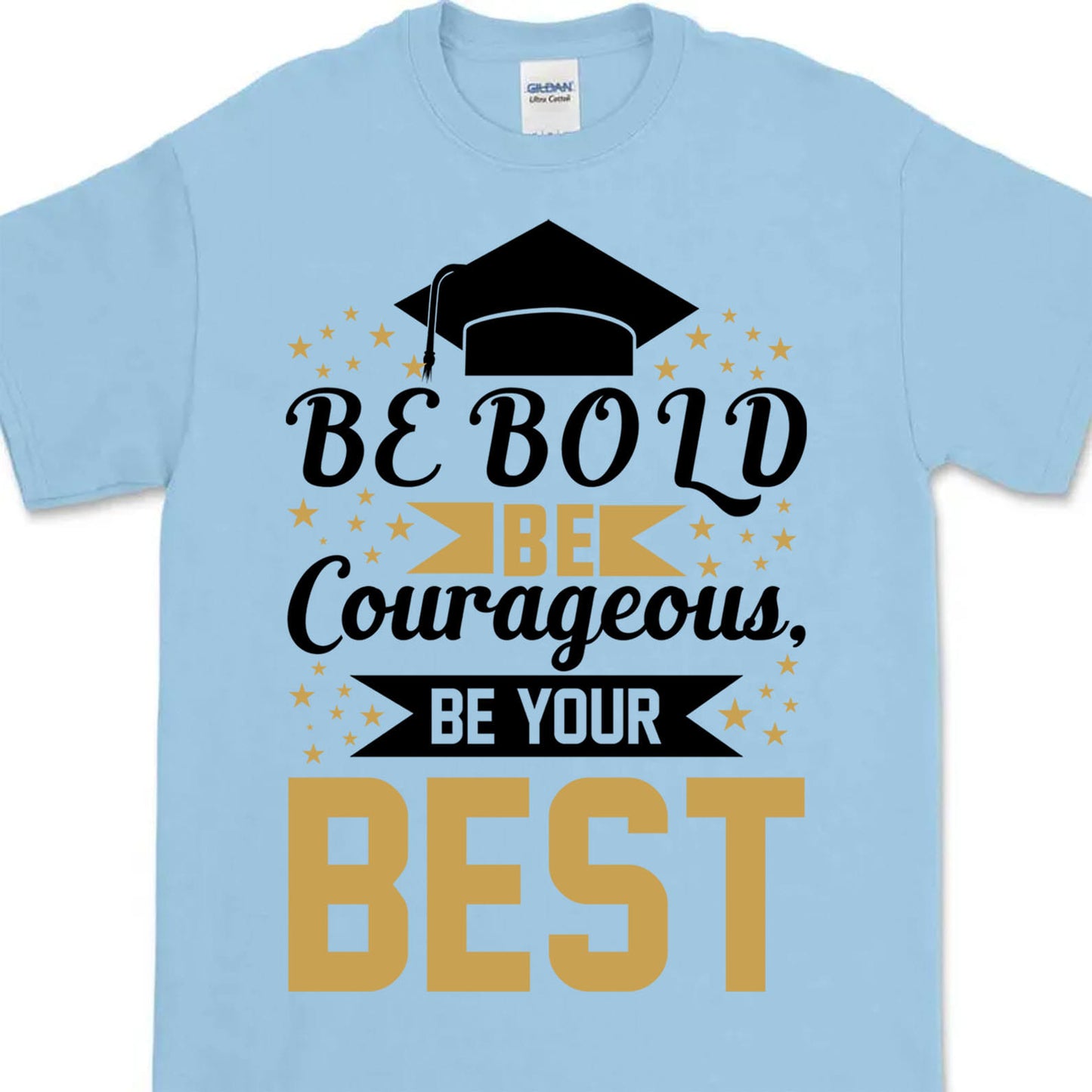 Be Bold Be Courageous Be Your Best, Graduation Bright Shirt Design, Class Of 2025, Graduation 2025 682033