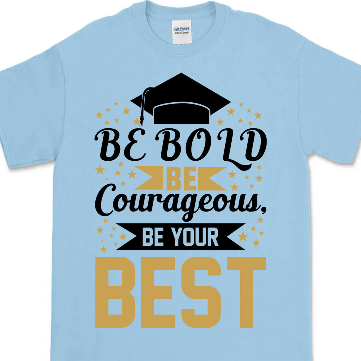 Be Bold Be Courageous Be Your Best, Graduation Bright Shirt Design, Class Of 2025, Graduation 2025 682033