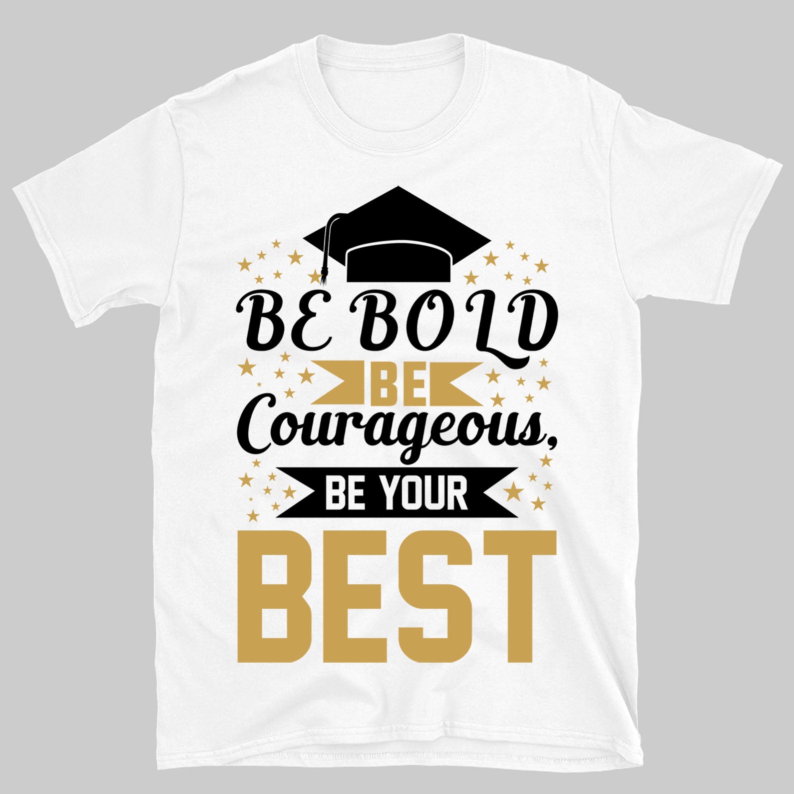 Be Bold Be Courageous Be Your Best, Graduation Bright Shirt Design, Class Of 2025, Graduation 2025 682033