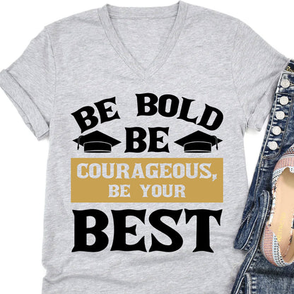 Be Bold Be Courageous Be Your Best, Graduation Bright Shirt Design, Class Of 2025, Graduation 2025 682034
