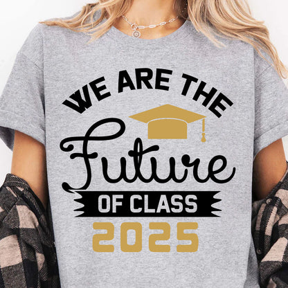 We Are The Future of Class 2025, Graduation Bright Shirt Design, Class Of 2025, Graduation 2025 682035
