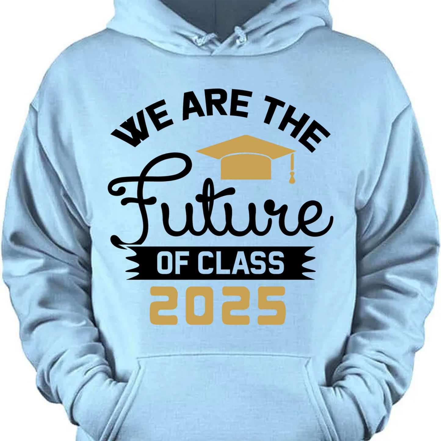 We Are The Future of Class 2025, Graduation Bright Shirt Design, Class Of 2025, Graduation 2025 682035