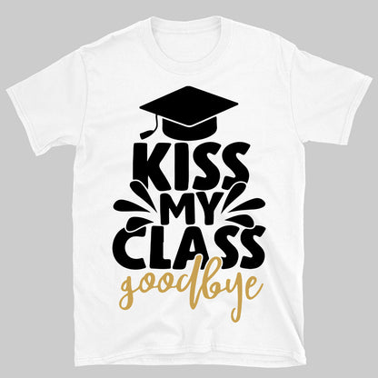 Kiss My Class Goodbye, Graduation Bright Shirt Design, Class Of 2025, Graduation 2025 682039