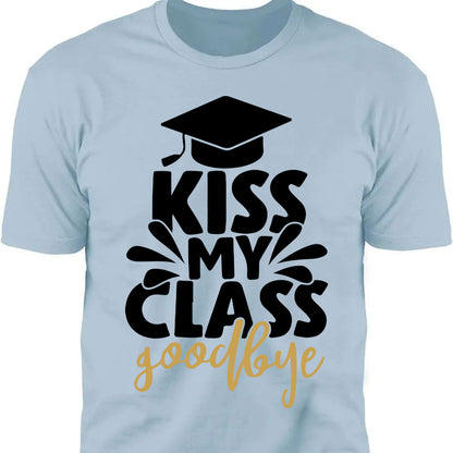 Kiss My Class Goodbye, Graduation Bright Shirt Design, Class Of 2025, Graduation 2025 682039