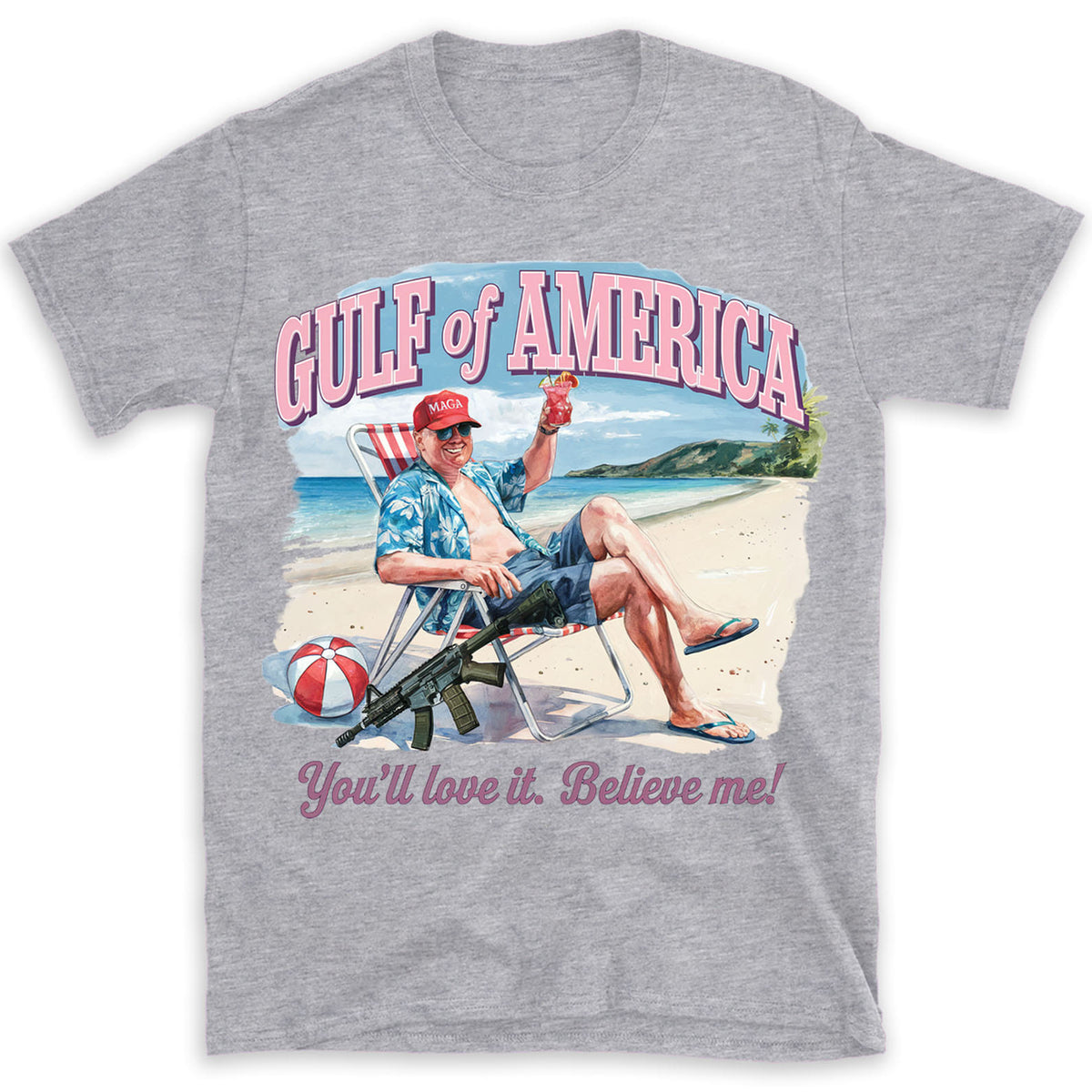 Trump Gulf of America, You'll Love It Believe Me Shirt, Humorous Trump Sweatshirt, Trump President Funny Bright Shirt 682064 - GOP