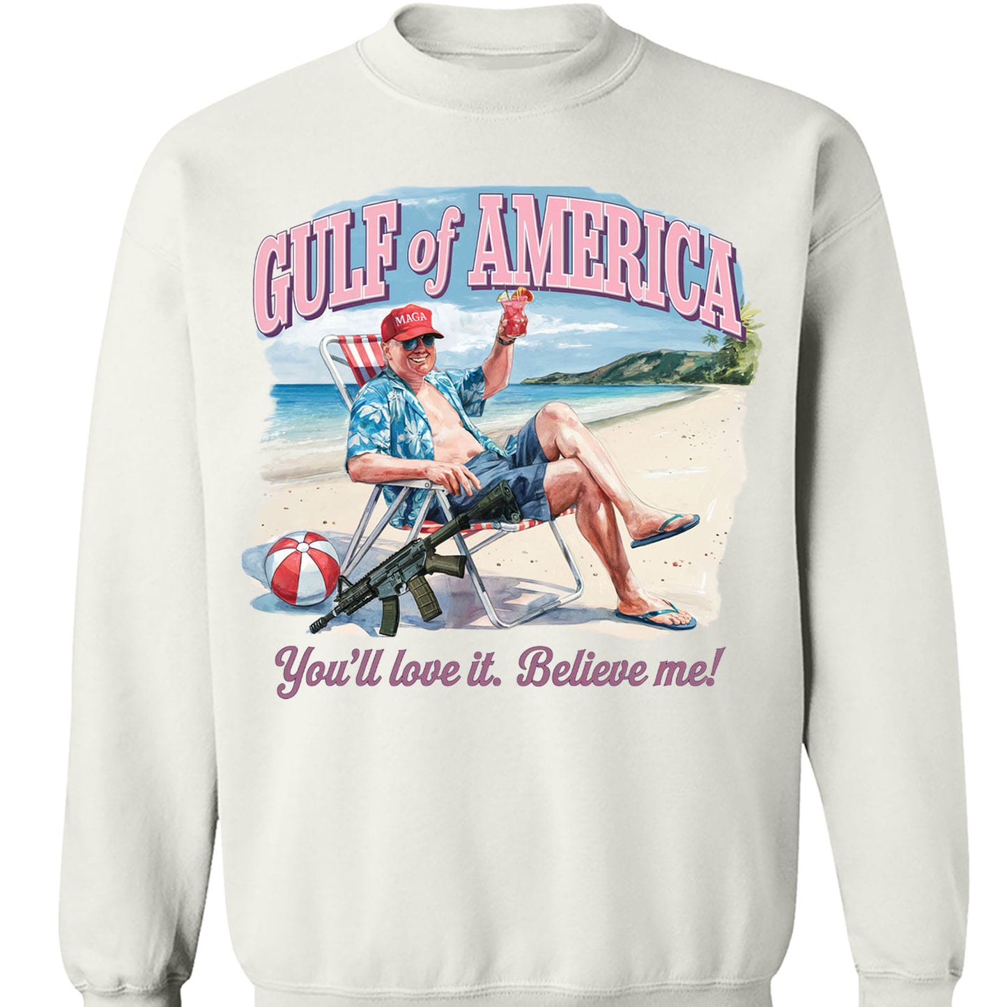 Trump Gulf of America, You'll Love It Believe Me Shirt, Humorous Trump Sweatshirt, Trump President Funny Bright Shirt 682064 - GOP
