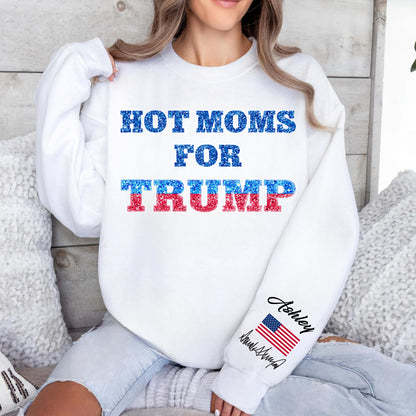 Hot Moms For Trump Custom Name Shirt, Personalized Custom Sleeve Print Sweatshirt, Mother's Day Gifts, Gift For Mom, Gift For Wife 682069 - GOP