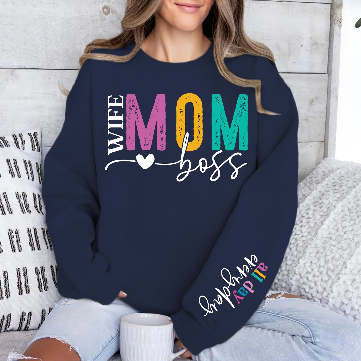 Wife Mom Boss Shirt, All Day Everyday Sleeve Print Sweatshirt, Mother's Day Gifts, Gift For Mom, Gift For Wife 682074