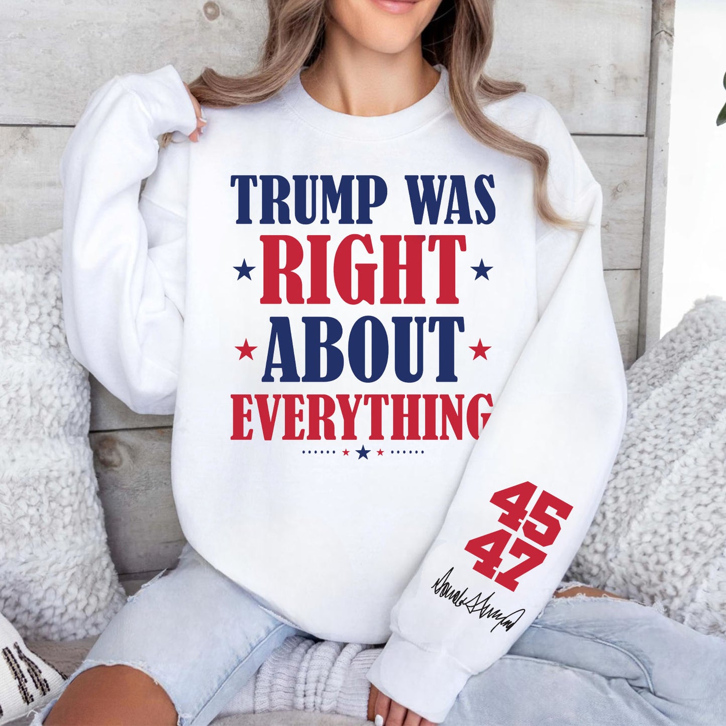 Trump Was Right About Everything Shirt, Trump 45 47 President Sleeve Print Sweatshirt, Republican Gift 682077 - GOP