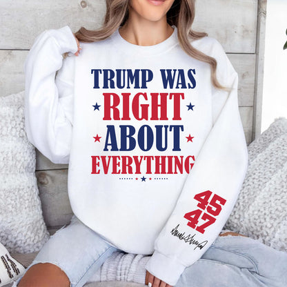 Trump Was Right About Everything Shirt, Trump 45 47 President Sleeve Print Sweatshirt, Republican Gift 682077 - GOP