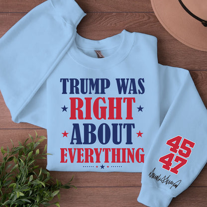 Trump Was Right About Everything Shirt, Trump 45 47 President Sleeve Print Sweatshirt, Republican Gift 682077 - GOP