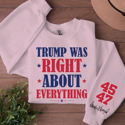 Trump Was Right About Everything Shirt, Trump 45 47 President Sleeve Print Sweatshirt, Republican Gift 682077 - GOP