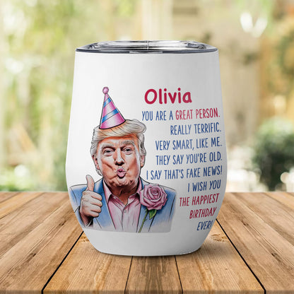 The Happiest Birthday Ever Tumbler, Personalized Custom Name 12oz Wine Tumbler, Gift For Family 682088 - GOP