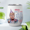 The Happiest Birthday Ever Tumbler, Personalized Custom Name 12oz Wine Tumbler, Gift For Family 682088 - GOP