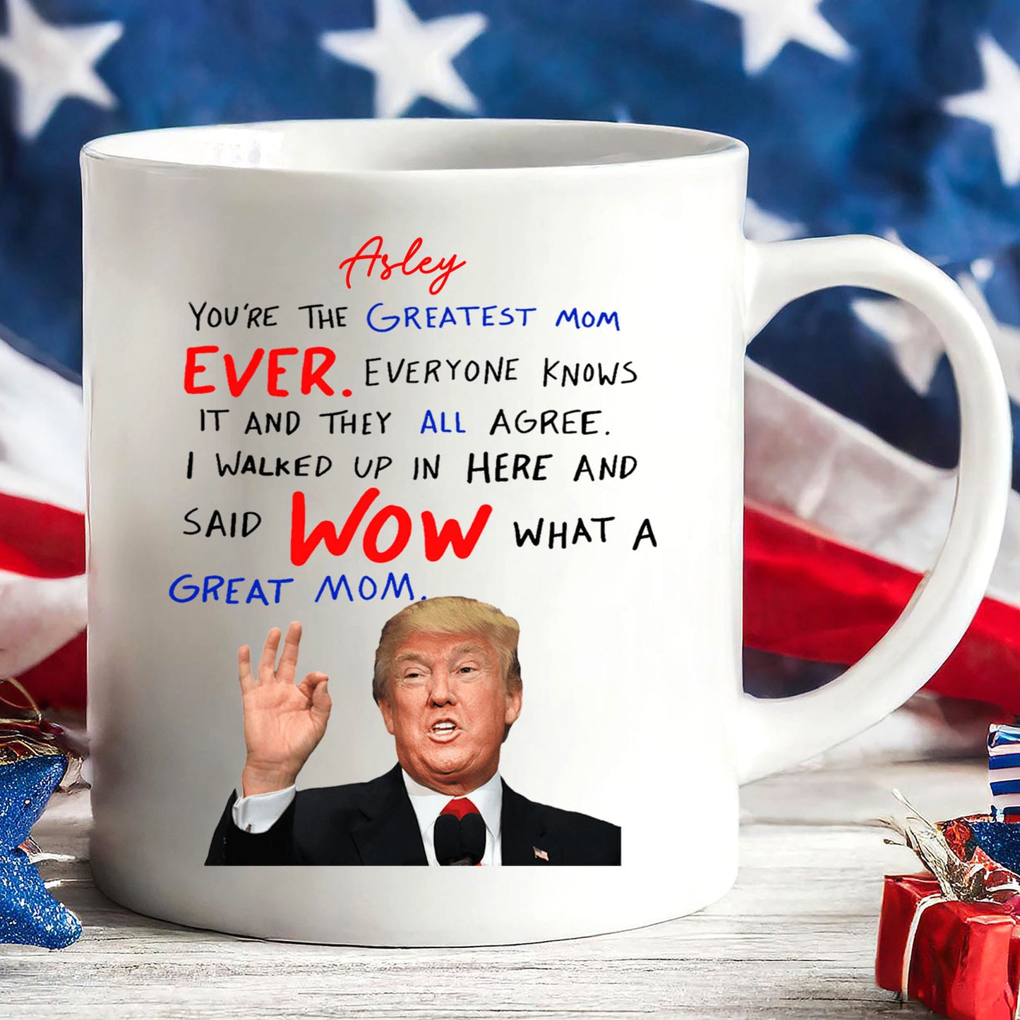 You're The Greatest Mom Ever, Custom Name Trump Mug, Personalized Custom White Mug Accent Mug, Gift For Mom, Gift For Wife 682089 - GOP