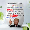 You're The Greatest Mom Ever Tumbler, Personalized Custom Name 12oz Wine Tumbler, Gift For Mom, Gift For Wife 682089 - GOP