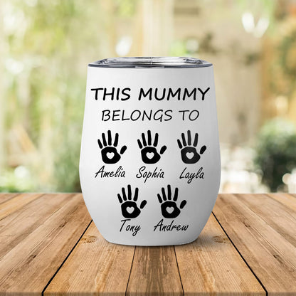 This Mummy Belong To Custom Name Tumbler, Personalized Custom 12oz Wine Tumbler, Gift For Mom, Gift For Wife 682100