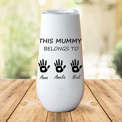 This Mummy Belong To Custom Name Curved 6oz Tumbler, Personalized Champagne Tumbler, Gift For Mom, Gift For Wife 682100