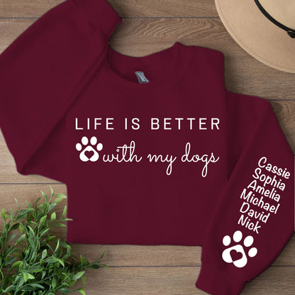 Life Is Better With My Dog Sleeve Custom Name Shirt, Personalized Custom Sleeve Print Dark Sweatshirt, Mother's Day Gifts, Father's Day Gift 682103