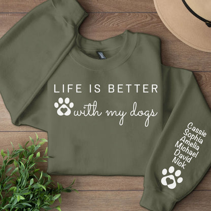 Life Is Better With My Dog Sleeve Custom Name Shirt, Personalized Custom Sleeve Print Dark Sweatshirt, Mother's Day Gifts, Father's Day Gift 682103