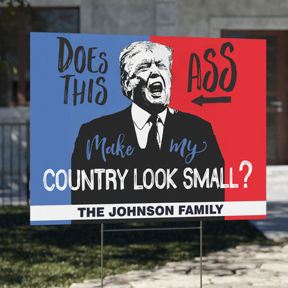 Does This Ass Make My Country Look Small Yard Sign, Personalized 8647 Anti Trump Sign, Political Protest Yard Sign 682180