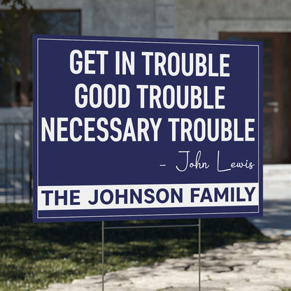 Get in Trouble Necessary Trouble Sign, Personalized Political Protest Sign, 8647 Anti Trump, Civil Rights Icon Protest Yard Sign 682182