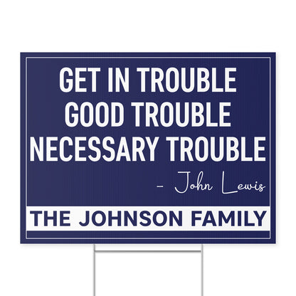 Get in Trouble Necessary Trouble Sign, Personalized Political Protest Sign, 8647 Anti Trump, Civil Rights Icon Protest Yard Sign 682182