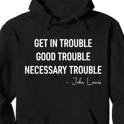 Get In Trouble Necessary Trouble Shirt, 8647 Anti Trump Protest Tee, Civil Rights Protest Dark Shirt 682182