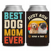 Personalized Dog Photo Best Dog Mom Ever Can Cooler | Custom Dog Name Can Cover | Can Sleeve For Drink 682378