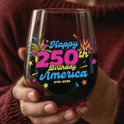Happy 250 Years Birthday USA Wine Glass | America 250th Anniversary | Patriotic 4th of July Wine Glass 682626