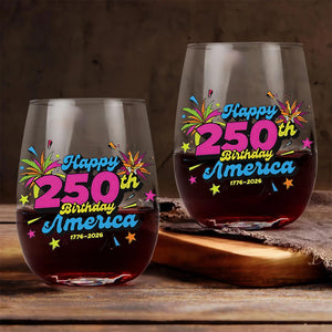 Happy 250 Years Birthday USA Wine Glass | America 250th Anniversary | Patriotic 4th of July Wine Glass 682626