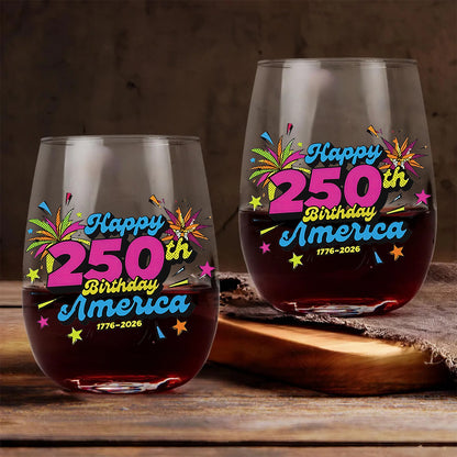 Happy 250 Years Birthday USA Wine Glass | America 250th Anniversary | Patriotic 4th of July Wine Glass 682626