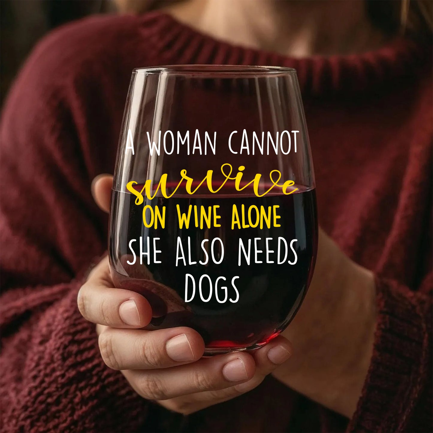 A Woman Cannot Survive On Wine Alone She Also Need Dog | Personalized Wine Glass | Custom Photo Gift For Dog Moms 682691