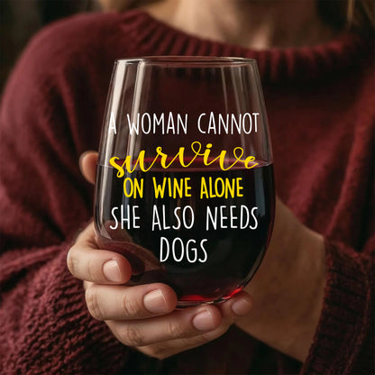 A Woman Cannot Survive On Wine Alone She Also Need Dog | Personalized Wine Glass | Custom Photo Gift For Dog Moms 682691