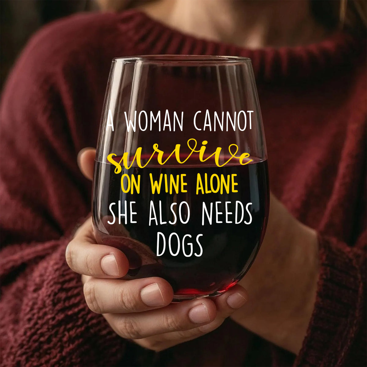 A Woman Cannot Survive On Wine Alone She Also Need Dog | Personalized Wine Glass | Custom Photo Gift For Dog Moms 682691