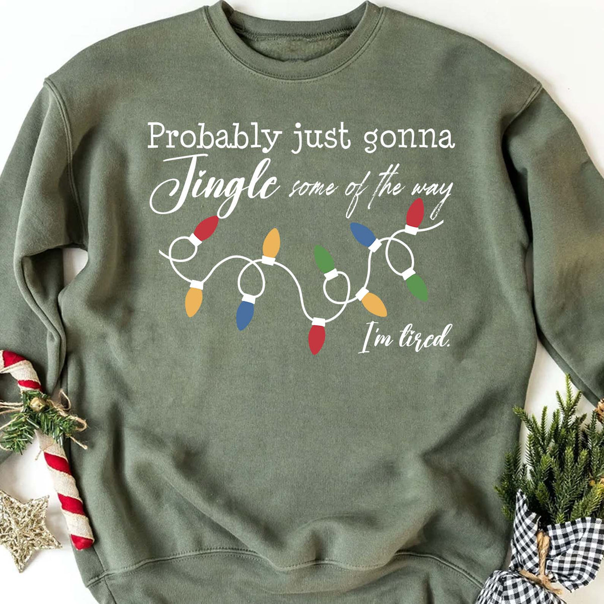 Probably Just Gonna Jingle Some Of The Way I'm Tired Christmas Sweatshirt | Funny Holiday Shirt 683159
