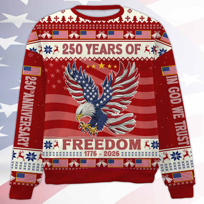 250 Years Of Freedom 1776-2026 Ugly Sweater, In God We Trust All-Over-Printed Sweatshirt 683236