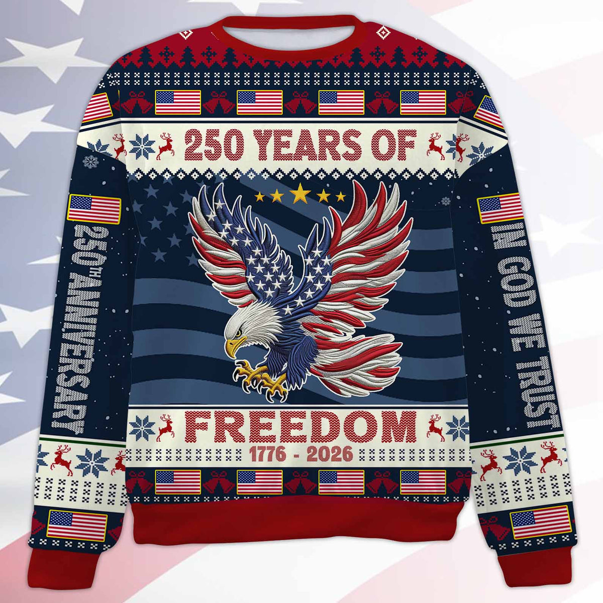 250 Years Of Freedom 1776-2026 Ugly Sweater, In God We Trust All-Over-Printed Sweatshirt 683236